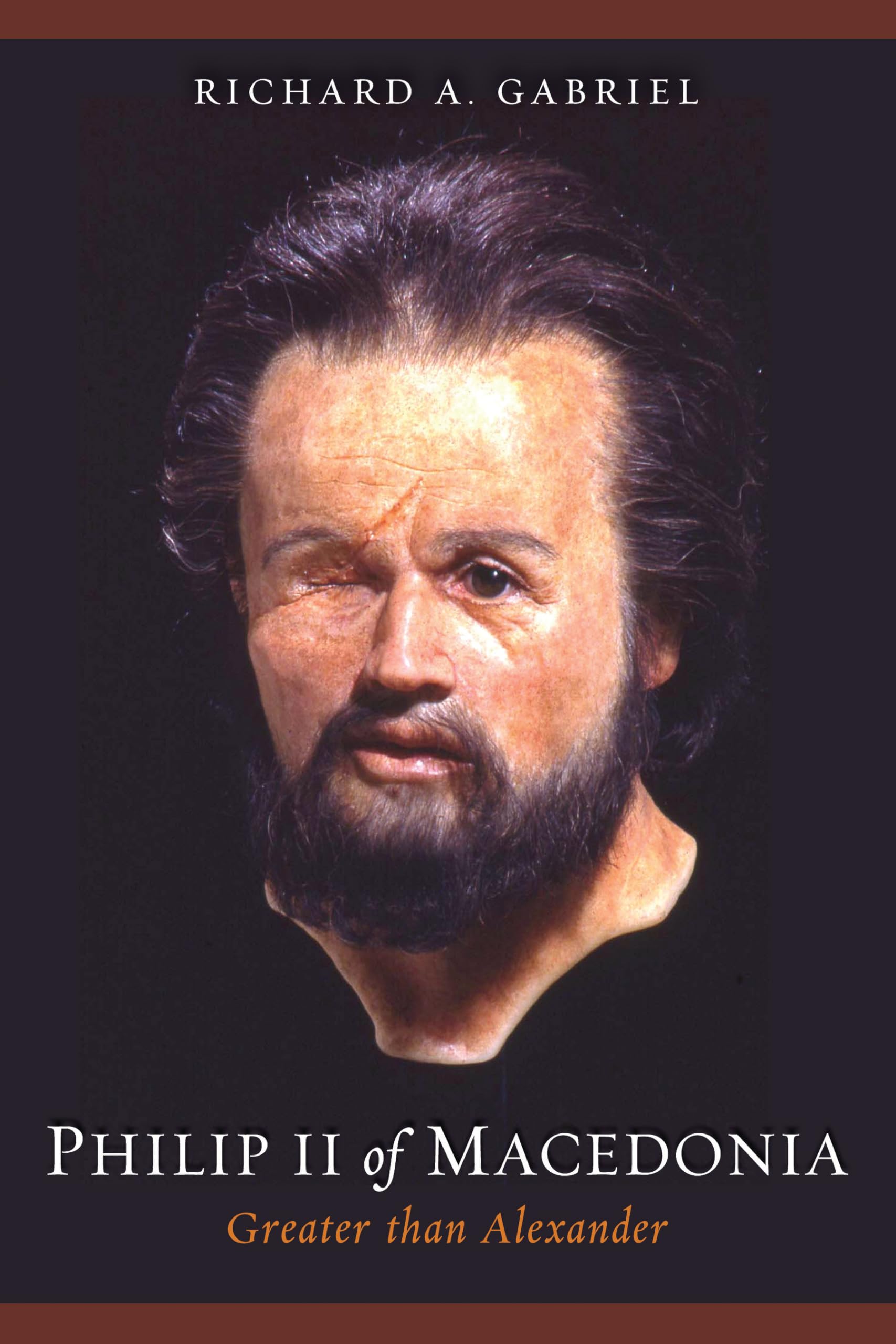 Philip II of Macedonia Greater Than Alexander 9781597975193 Gabriel, Richard A