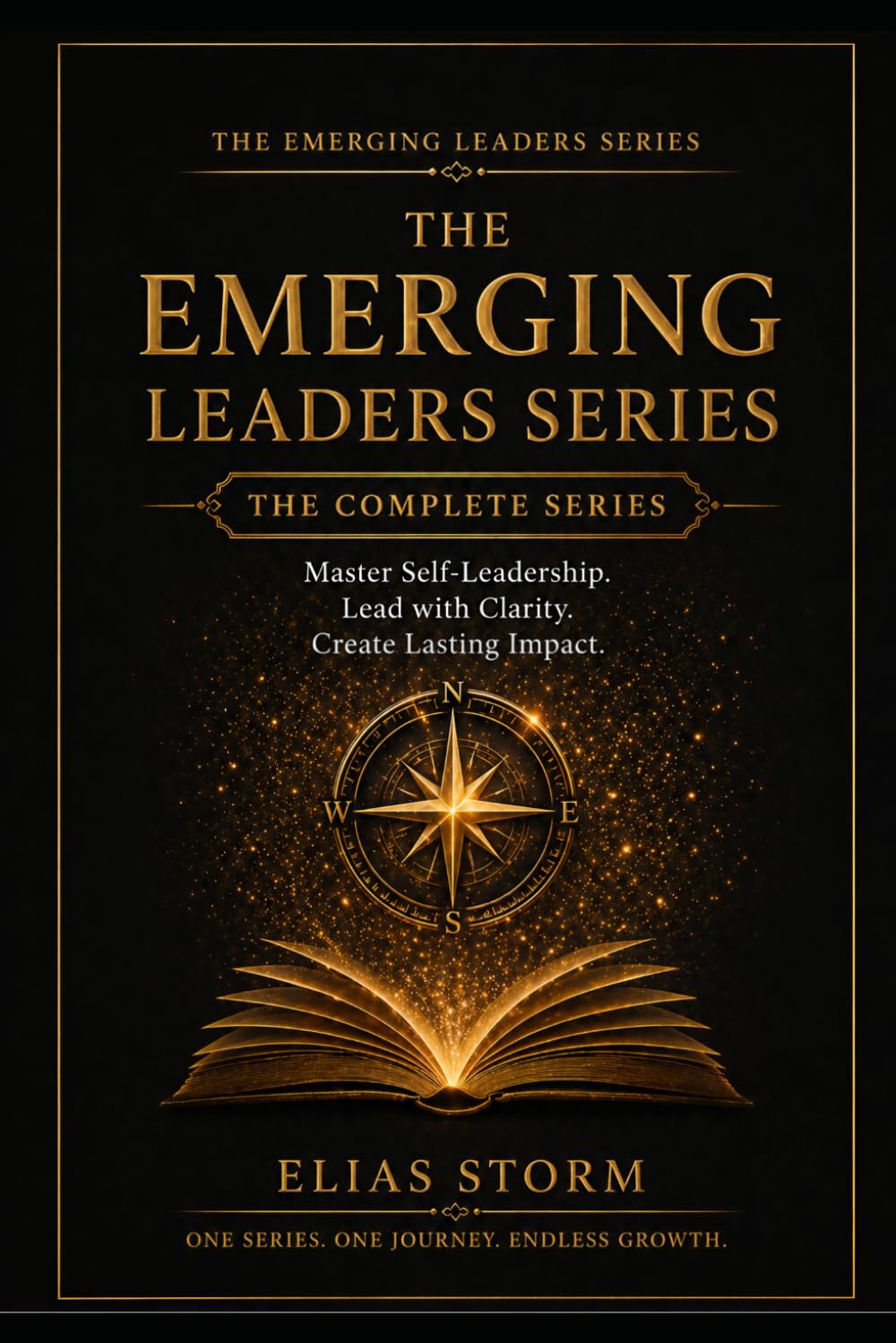 The Emerging Leader Series - The Complete Series: Master Self Leadership. Lead with Clarity. Create Lasting Impact.