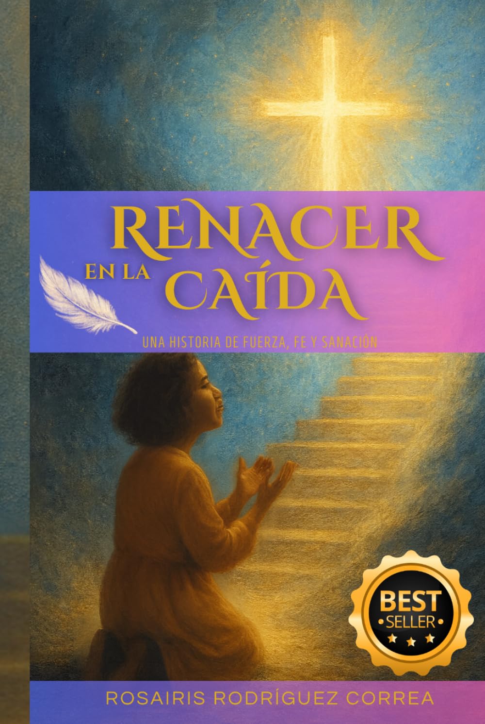 RENACER EN LA CAÍDA: Una Historia de Fuerza, Fe y Sanación