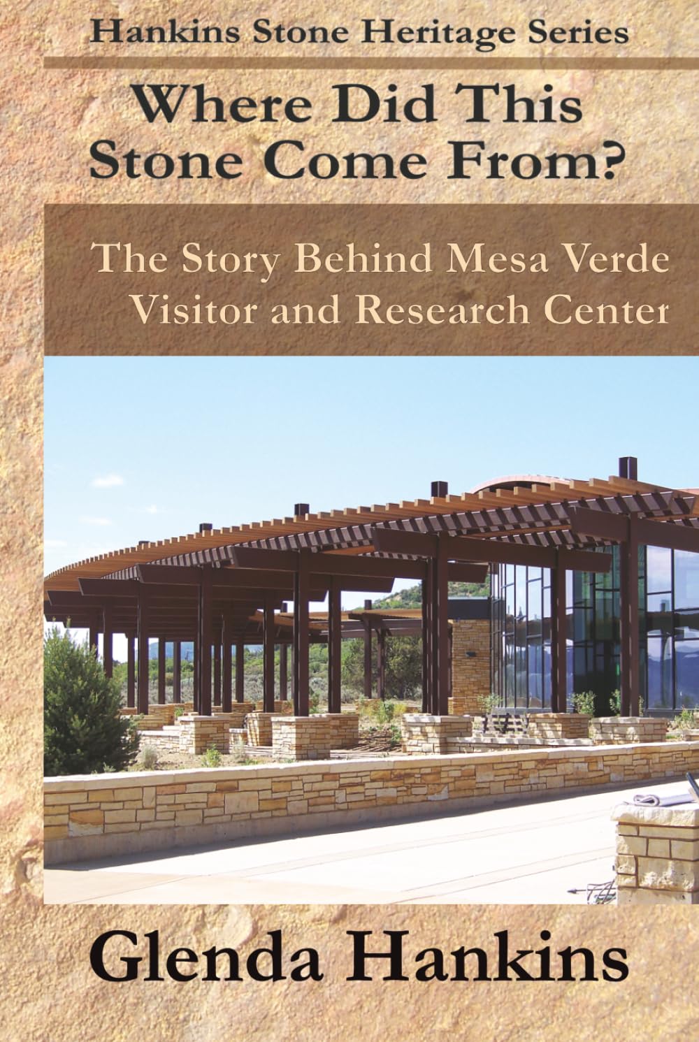 Where Did This Stone Come From?: The Story Behind Mesa Verde Visitor and Research Center (Hankins Stone Heritage)      Hardcover – March 11, 2026