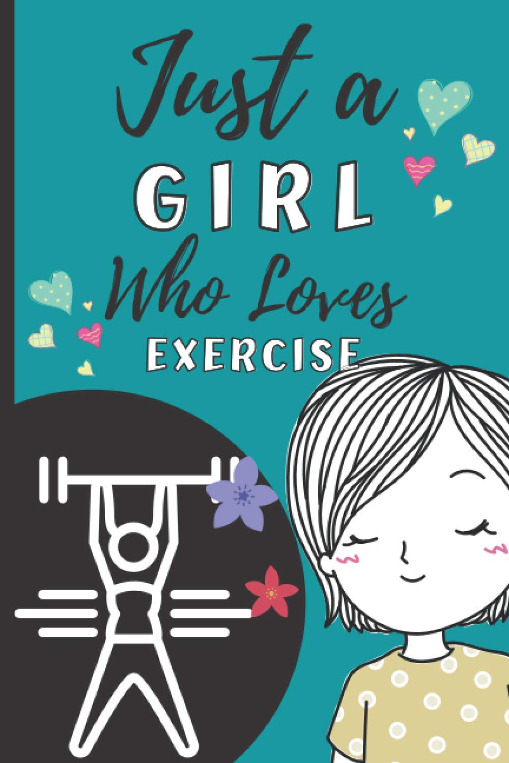 Just A Girl Who Loves Exercise: I'm Just A Girl Blank College Ruled Lined Journal