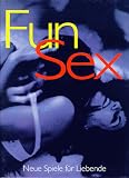 Fun Sex: Neue Spiele für Liebende - Sally Bishop