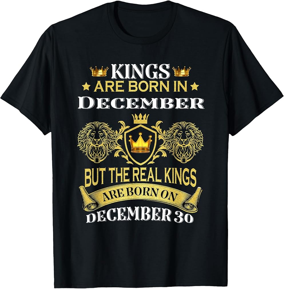 Kings Are Born On December 30th Birthday Men Boy Kid Tee T-Shirt