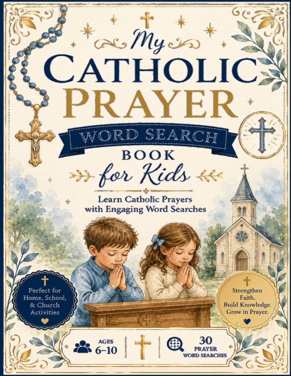 My Catholic Prayer Word Search Book for Kids: 25 Traditional Catholic Prayers with Word Searches, Coloring Pages, and Quiet Mass Activities for Children Ages 6–10
