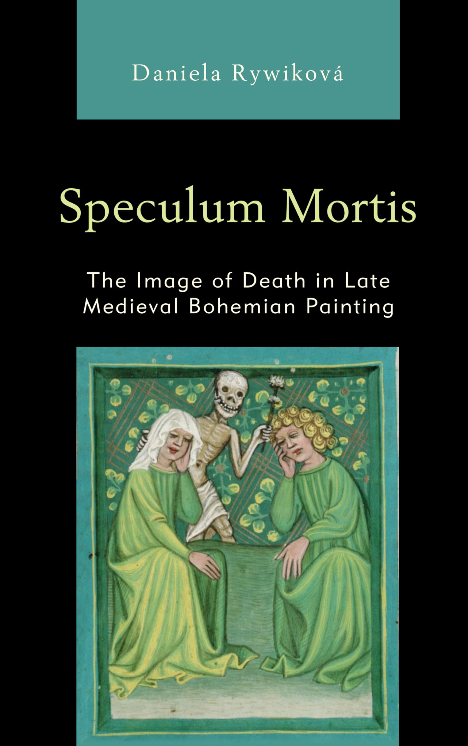 Buy Speculum Mortis: The Image of Death in Late Medieval Bohemian Painting — BookShops.in