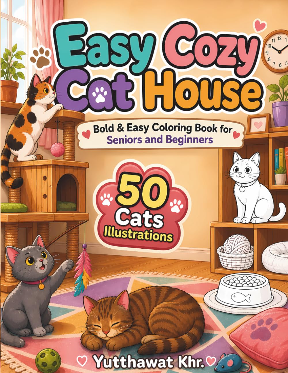 Easy Cozy Cat House Bold and Easy Coloring Book for Seniors & Beginners: 50 Adorable Illustrations of Cute Kittens and Feline Friends in Relaxing Rooms for Stress Relief