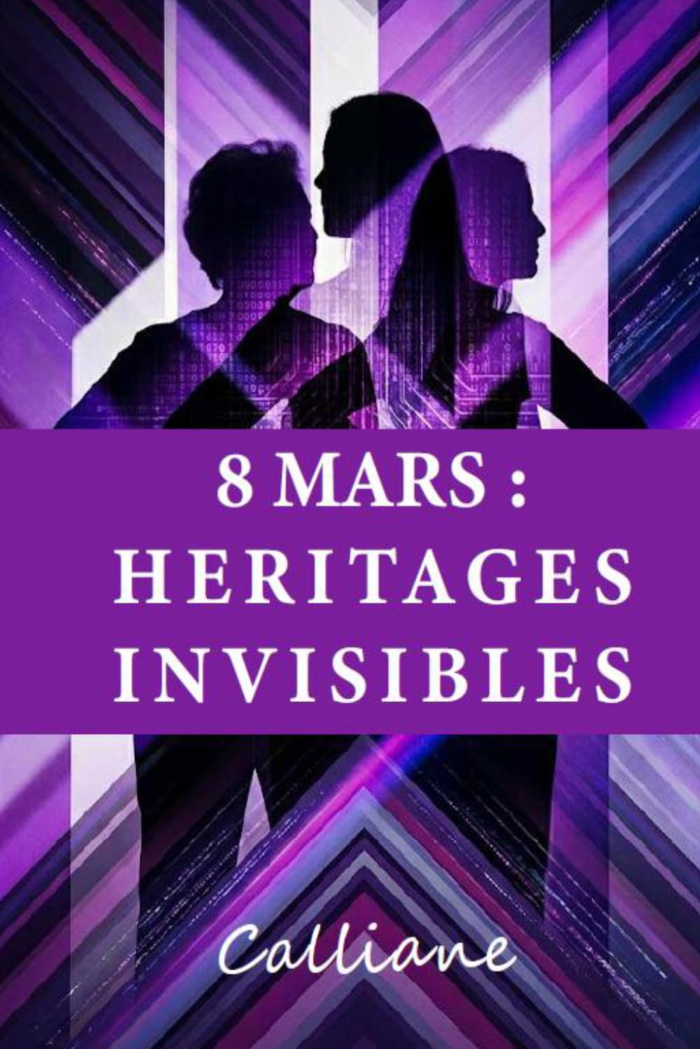 8 MARS : HERITAGES INVISIBLES: Ce que la liberté nous laisse à choisir (Les Jours qui nous décident)