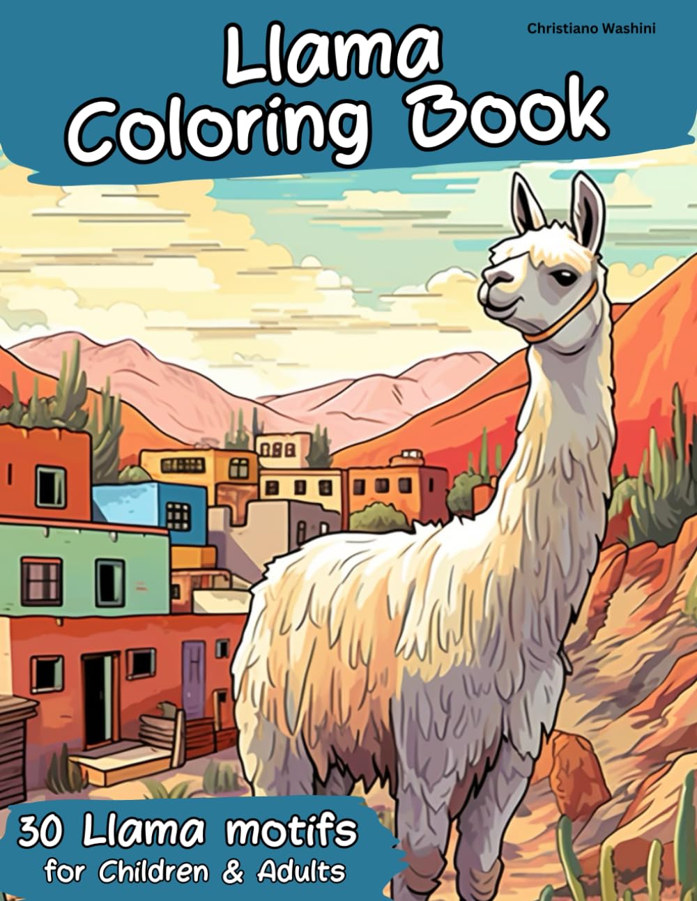 The Llama Coloring Book - Llamas in the Wild: 30 Llama motifs to color & relax for Children and Adults in search of relaxation in everyday life