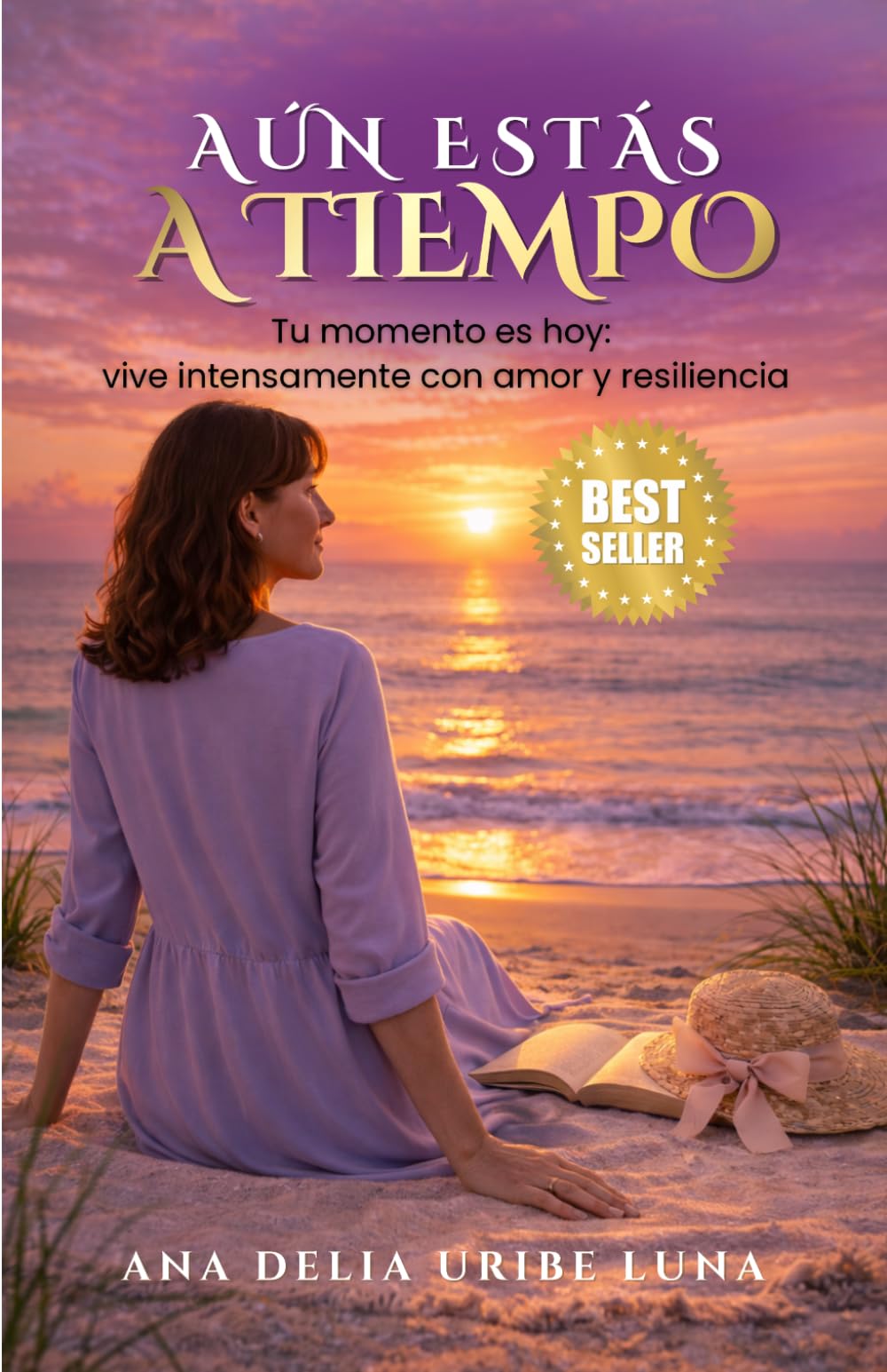 AÚN ESTÁS A TIEMPO: Tu momento es hoy: vive intensamente con amor y resiliencia