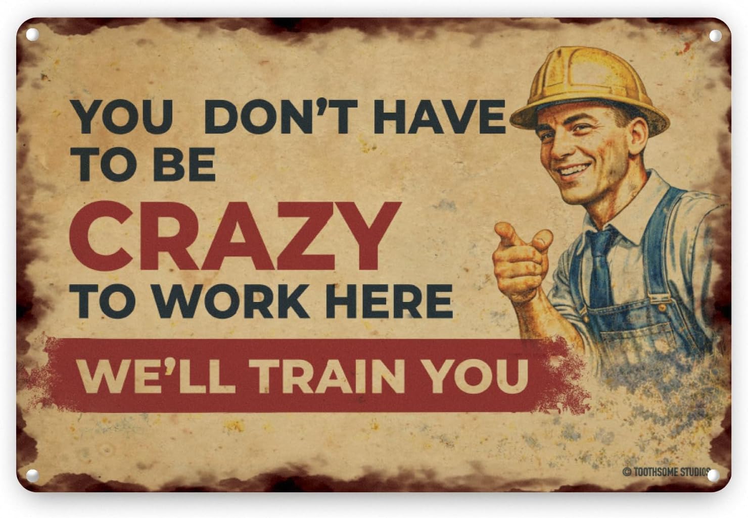You Don't Have To Be Crazy To Work Here, Vintage Work Tin Sign 12" x 8" – Funny Retro Factory Humor Decor, Distressed Rust Look, 1950s Assembly Line Worker Industrial Office Warehouse Wall Art (VINTAGE-crazy)