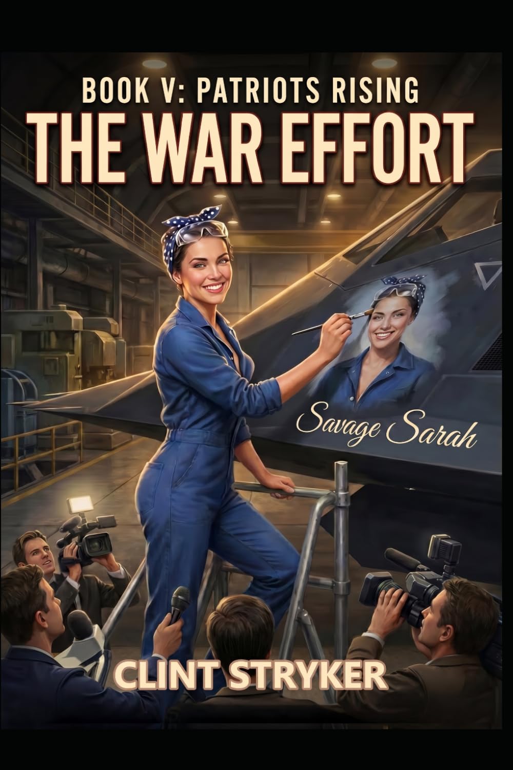PATRIOTS RISING: THE WAR EFFORT: A Nation Reborn Underground Fights for The Future of The World