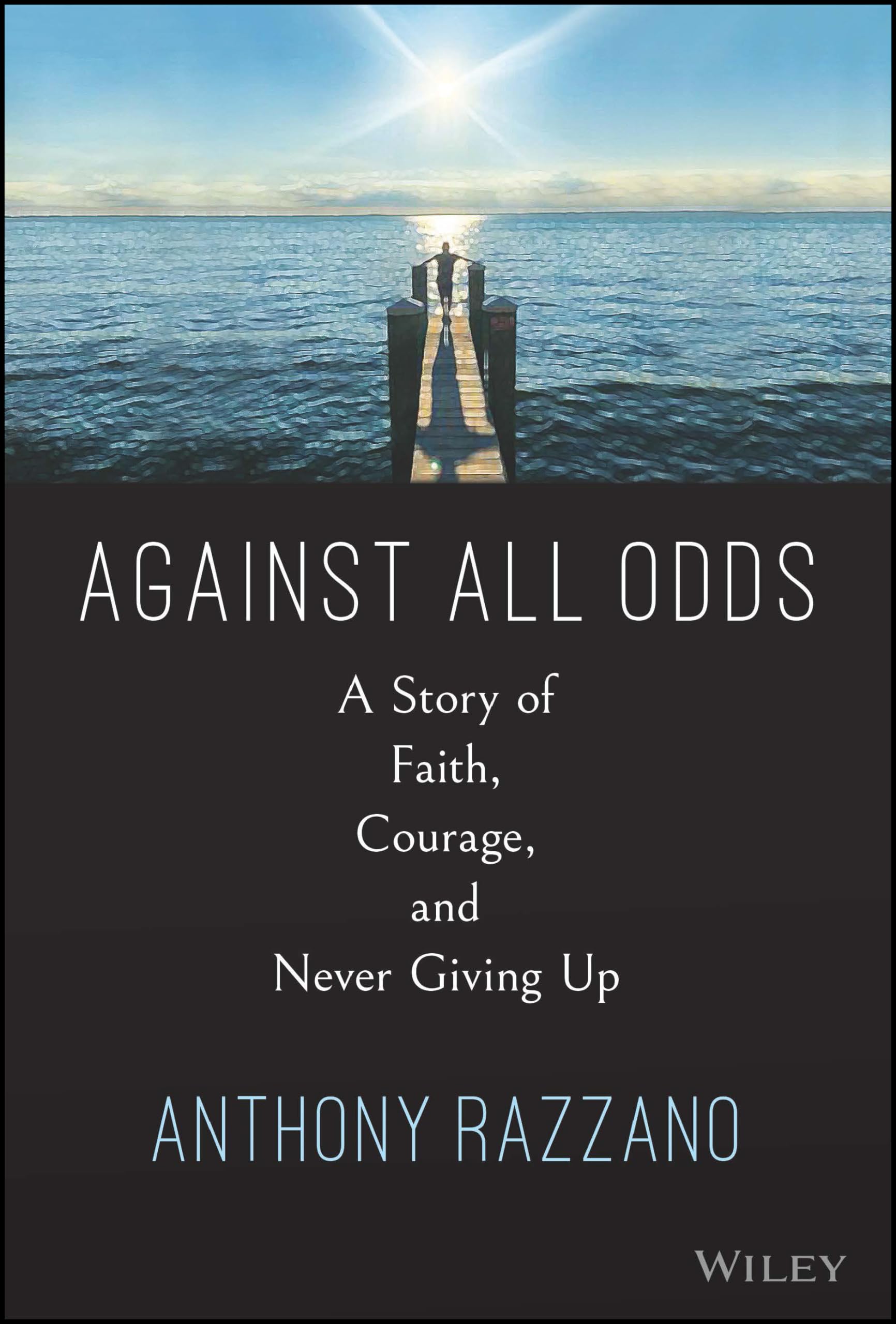 Against All Odds: A Story of Faith, Courage, and Never Giving Up
