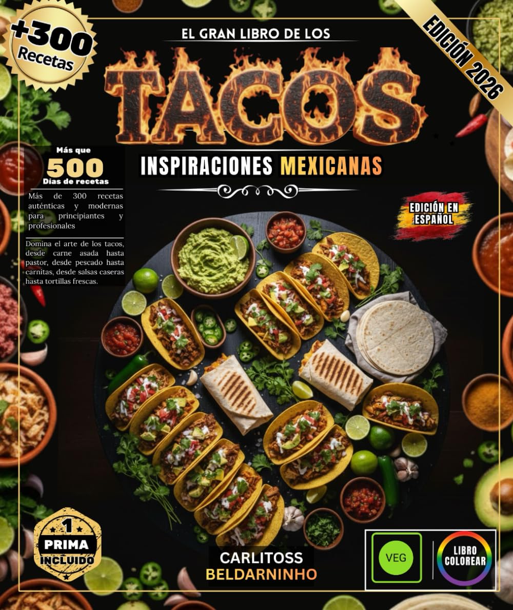 EL GRAN LIBRO DE LOS TACOS: Más de 300 recetas auténticas y modernas para principiantes y profesionales: domine el arte de los tacos, desde carne ... hasta tortillas frescas. (Spanish Edition)      Paperback – December 22, 2025