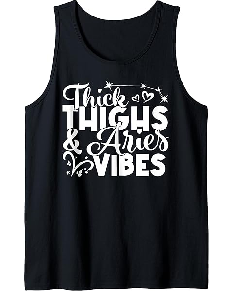 Aries Birthday Zodiac Sign Thick Thighs Aries Vibes Funny Tank Top