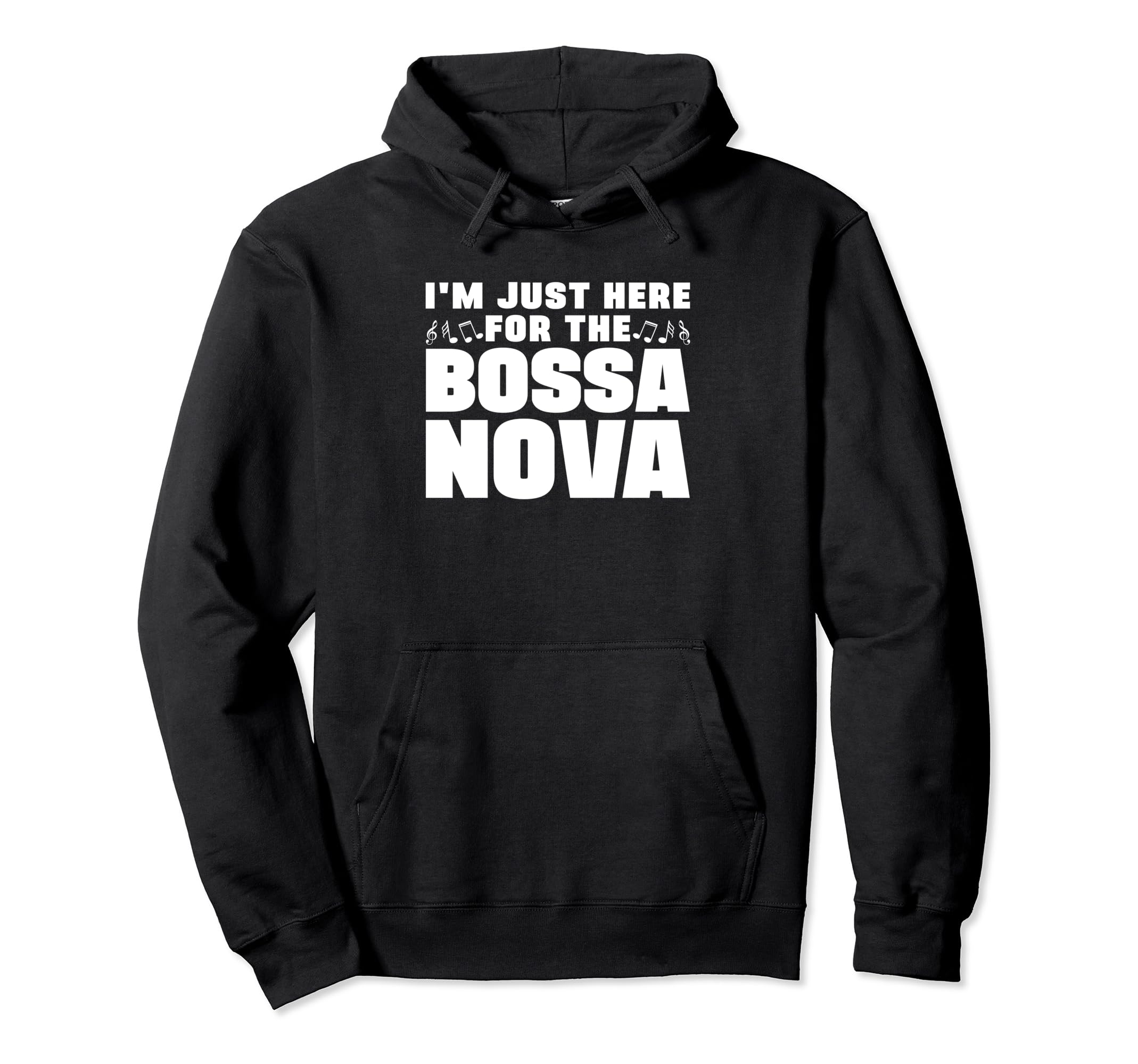 I'm Just Here For The Bossa Nova Samba Latin Music Jazz Pullover Hoodie