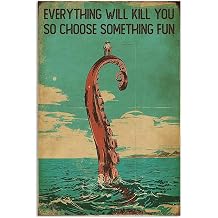Everything Will Kill You So Choose Something Fun Fishing Metal Tin Sign Man Cave Bar Decor 12 x 8 Inches
