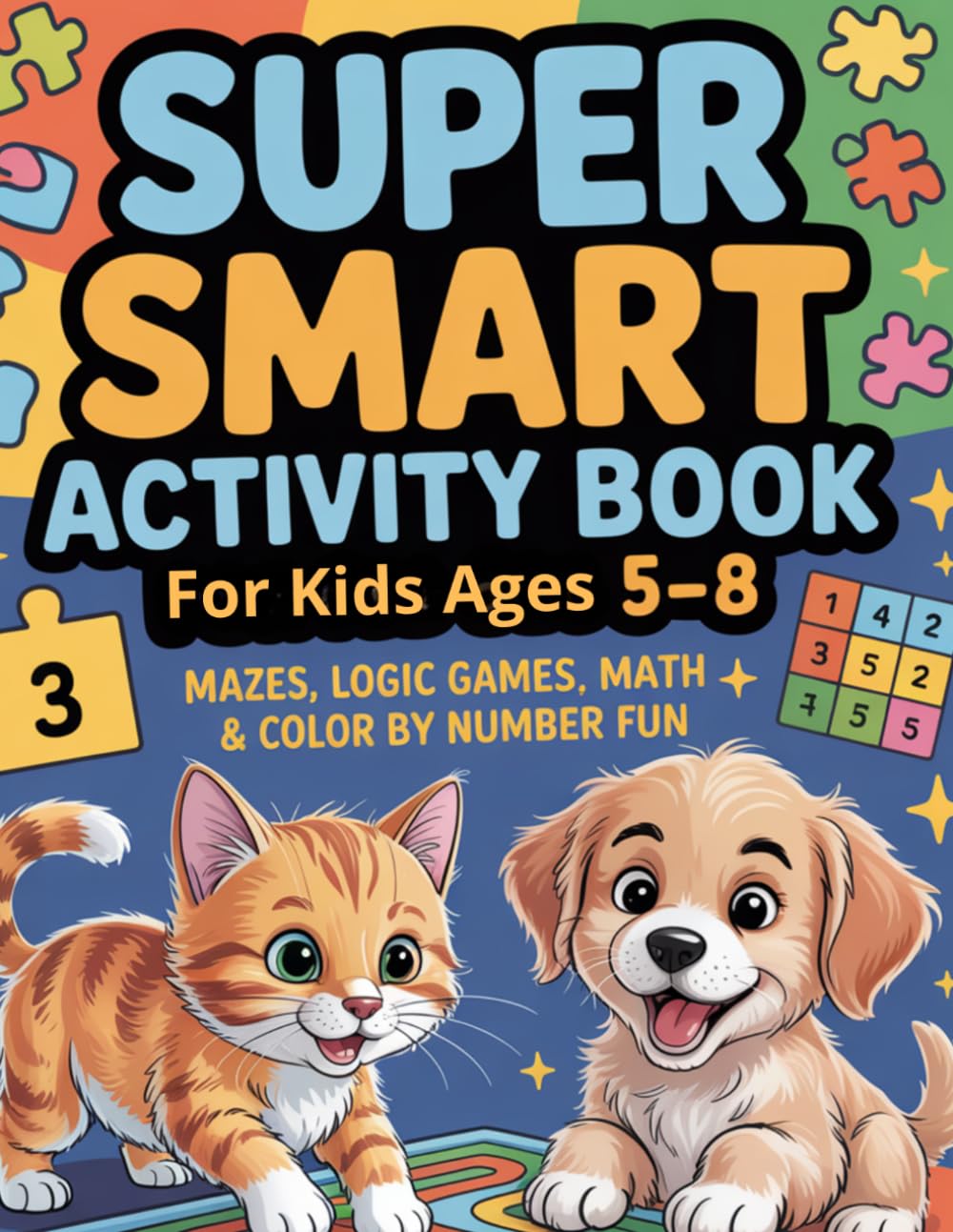 Super Smart Activity Book for Kids Ages 5–8: Mazes, Logic Games, Coding, Math & Color by Number Fun