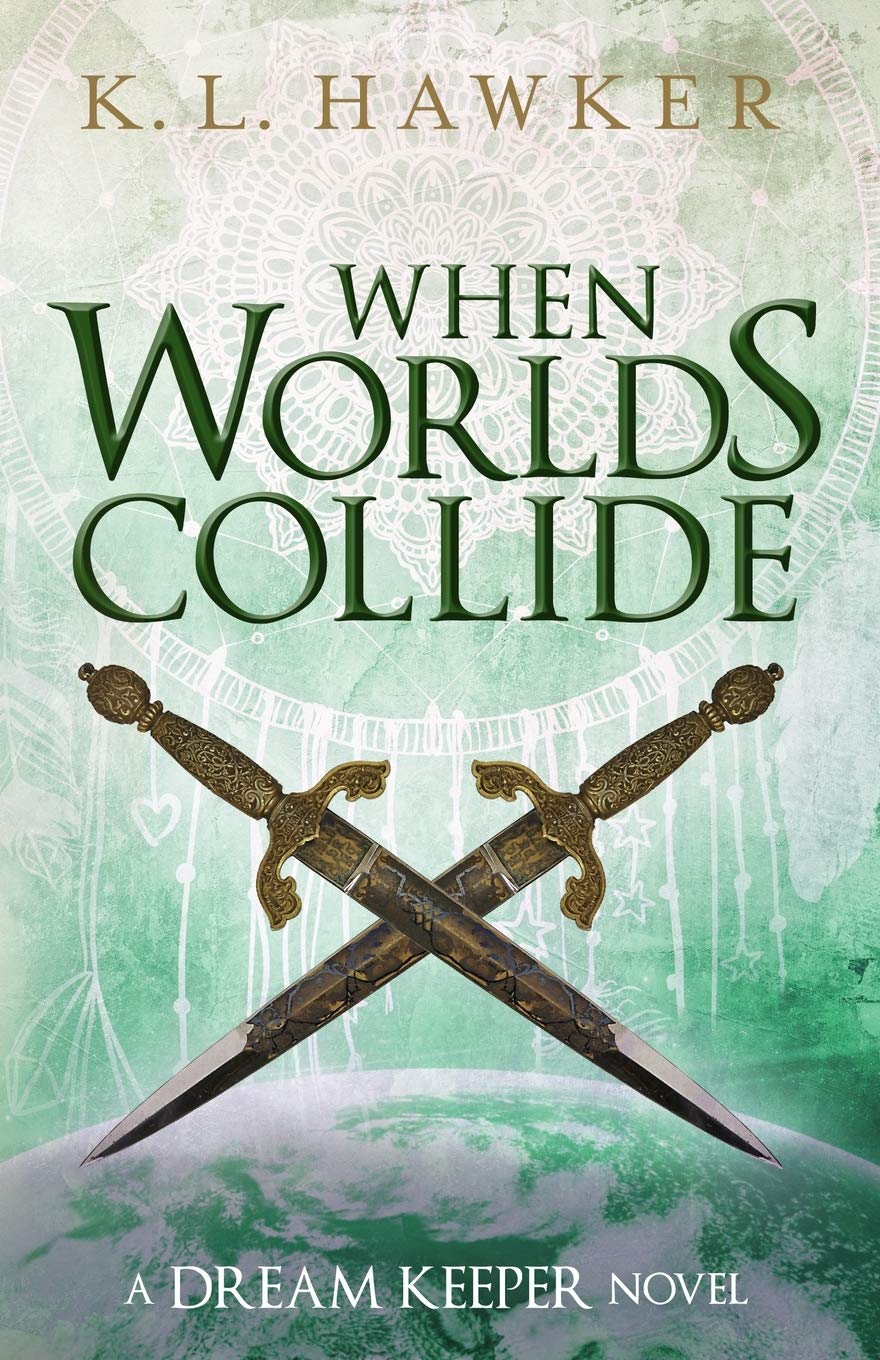 When Worlds Collide: A Young Adult Fantasy Adventure Romance Novel: 5 (The Dream Keeper Series)