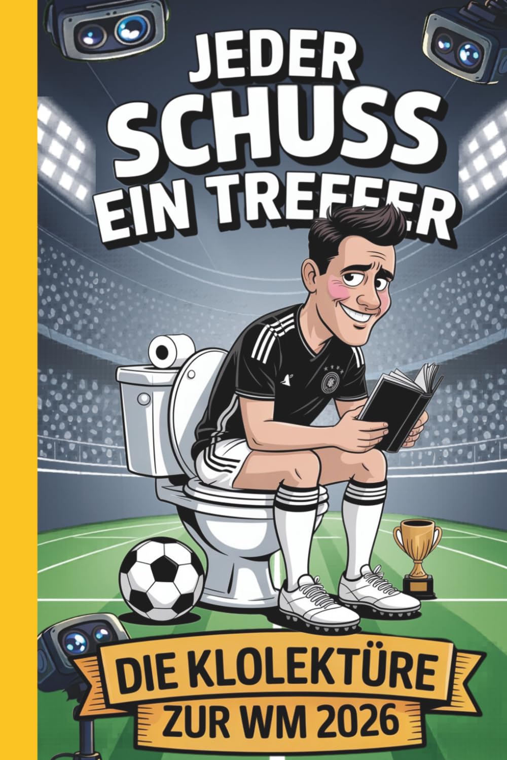 Jeder Schuss einen Treffer – die Klolektüre zur WM 2026 - Das Fußball Klobuch mit Spielplan, Rätseln, WM-Fakten & Gästeseiten | Lustiges Geschenk für Männer