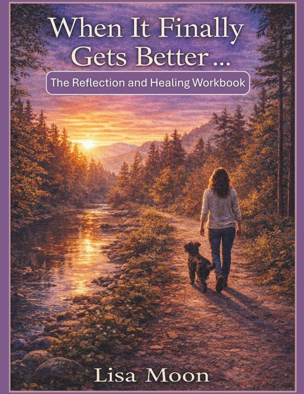 When It Finally Gets Better: The Reflection and Healing Workbook
