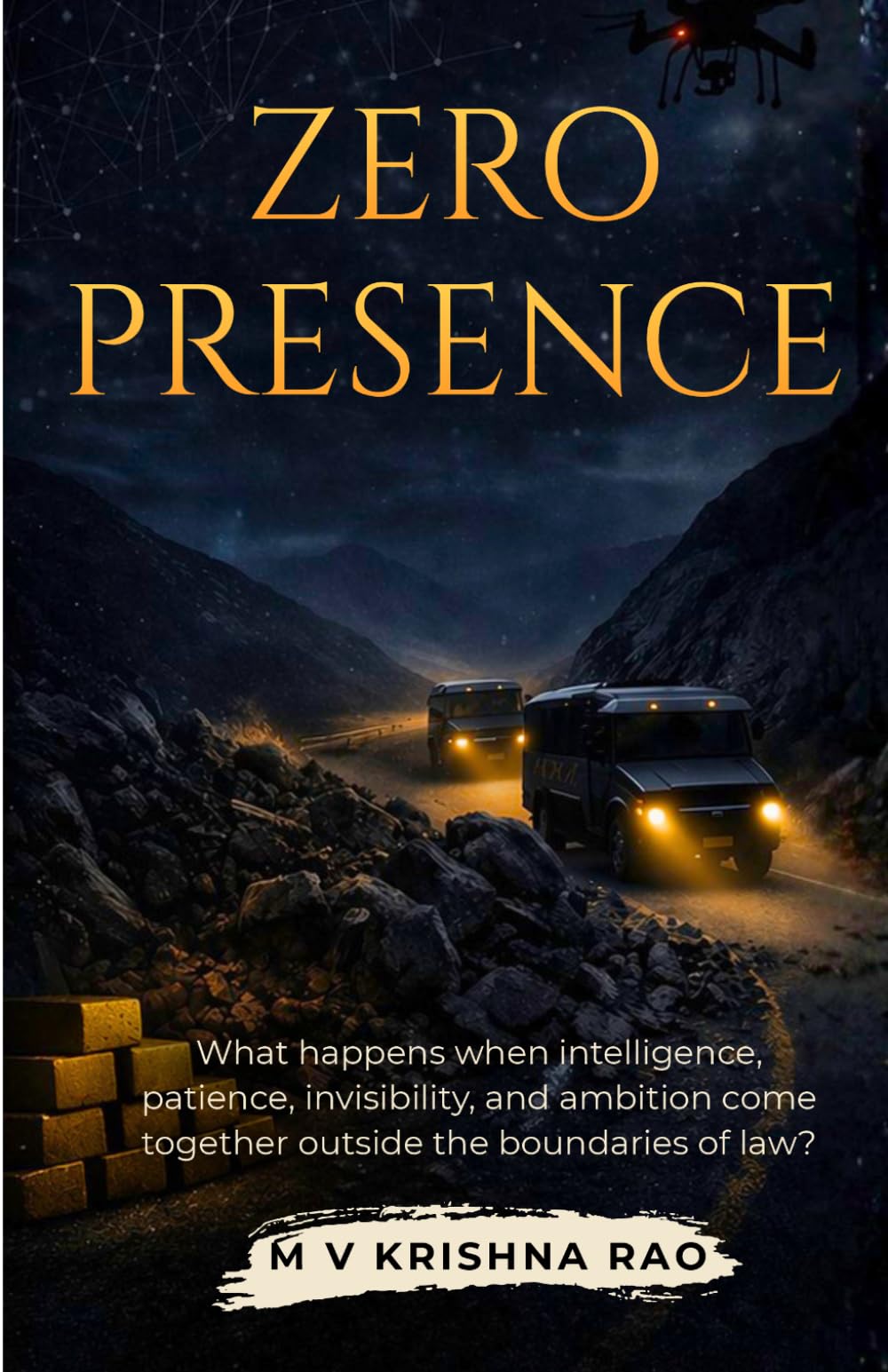 Zero Preence: What happens when intelligence, patience, invisibility, and ambition come together outside the boundaries of law?
