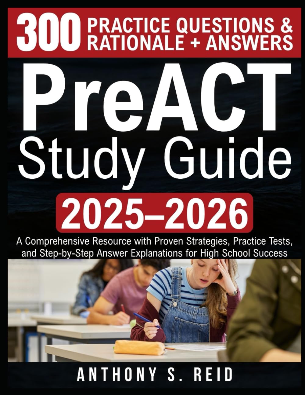 PreACT Study Guide 2025–2026: A Comprehensive Resource with Proven Strategies, Practice Tests, and Step-by-Step Answer Explanations for High School Success