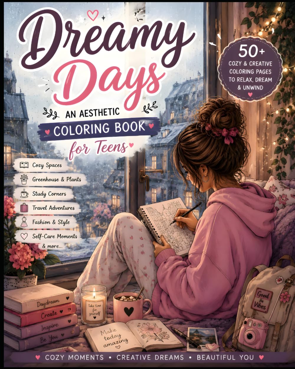 Dreamy Days: An Aesthetic Coloring Book for Teens with Cozy Spaces, Fashion, Study Scenes, Travel Adventures, and Creative Inspiration