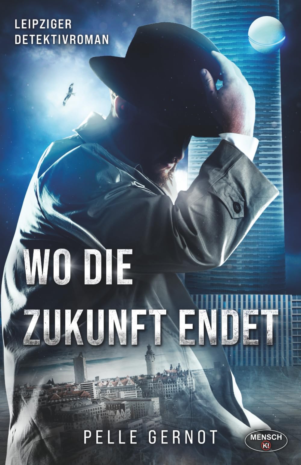 Wo die Zukunft endet: Leipziger Detektivroman