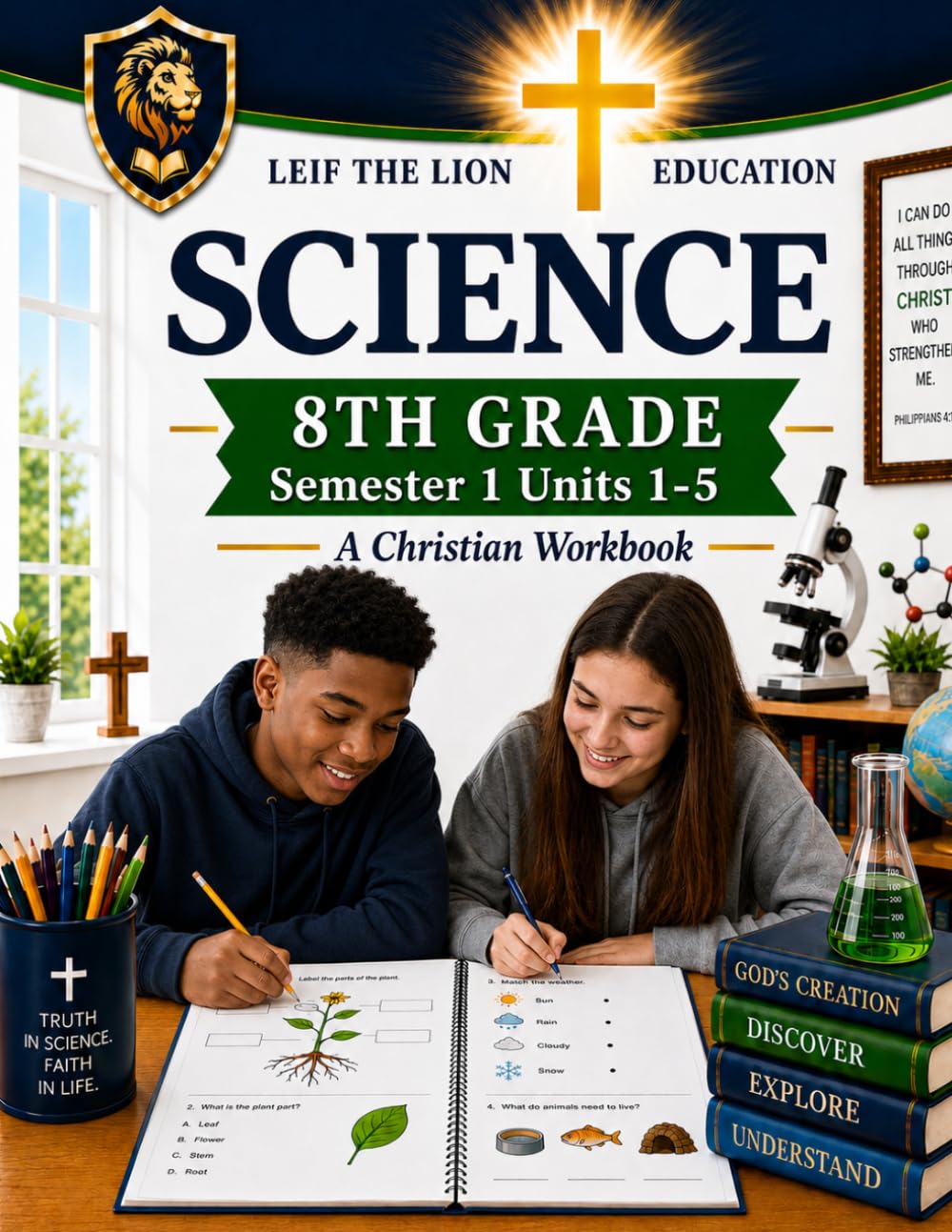8th Grade Science - Semester 1 (Units 1-5): A Christian Homeschool Workbook (Science Semesters Grades 3-12)