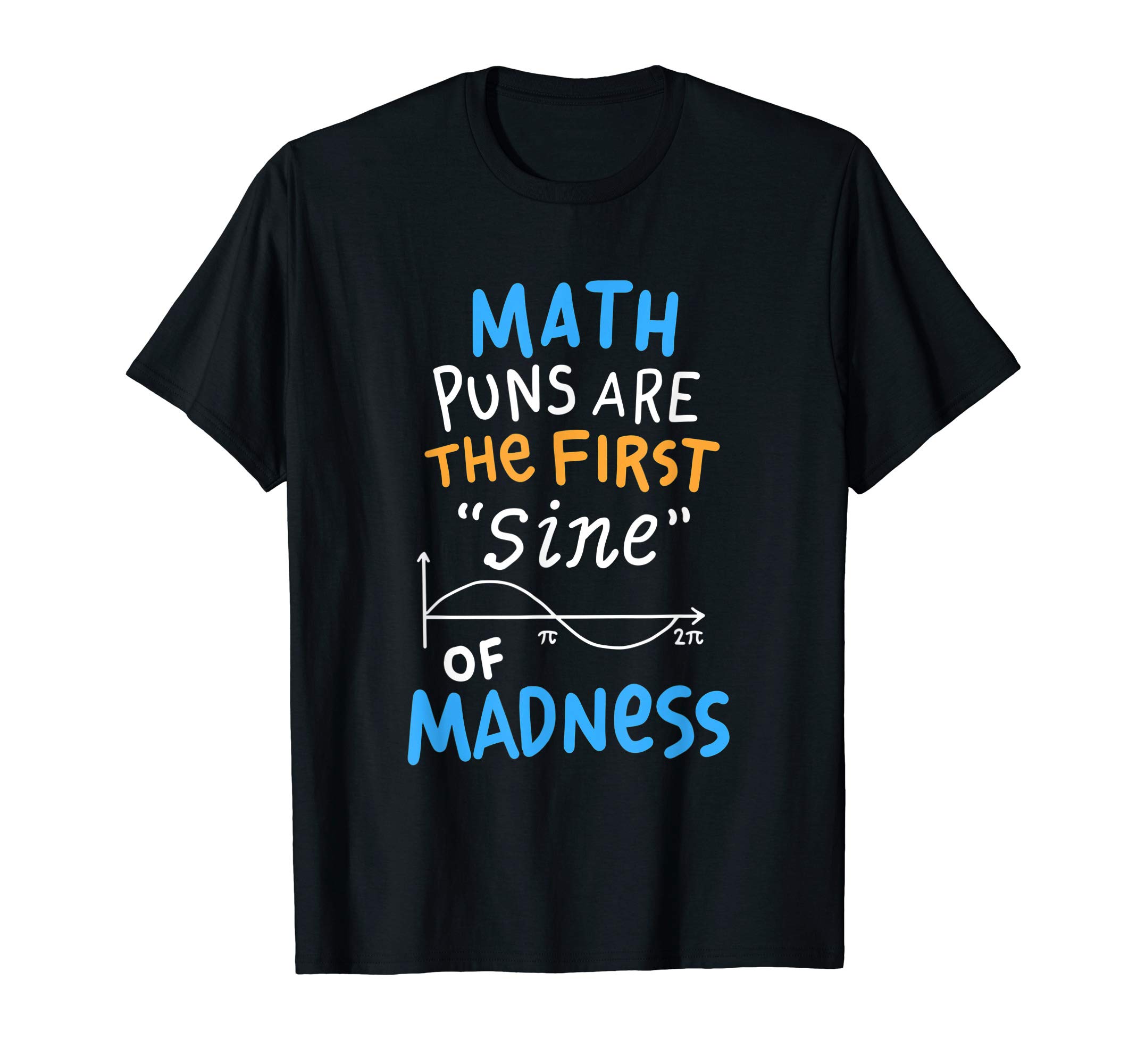 T-Shirt ScienceFunny Math T-Shirt, Math Puns Are The First Sine Of Madness T-Shirt
