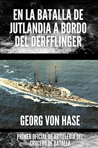 En la Batalla de Jutlandia a bordo del Derfflinger (Spanish Edition)