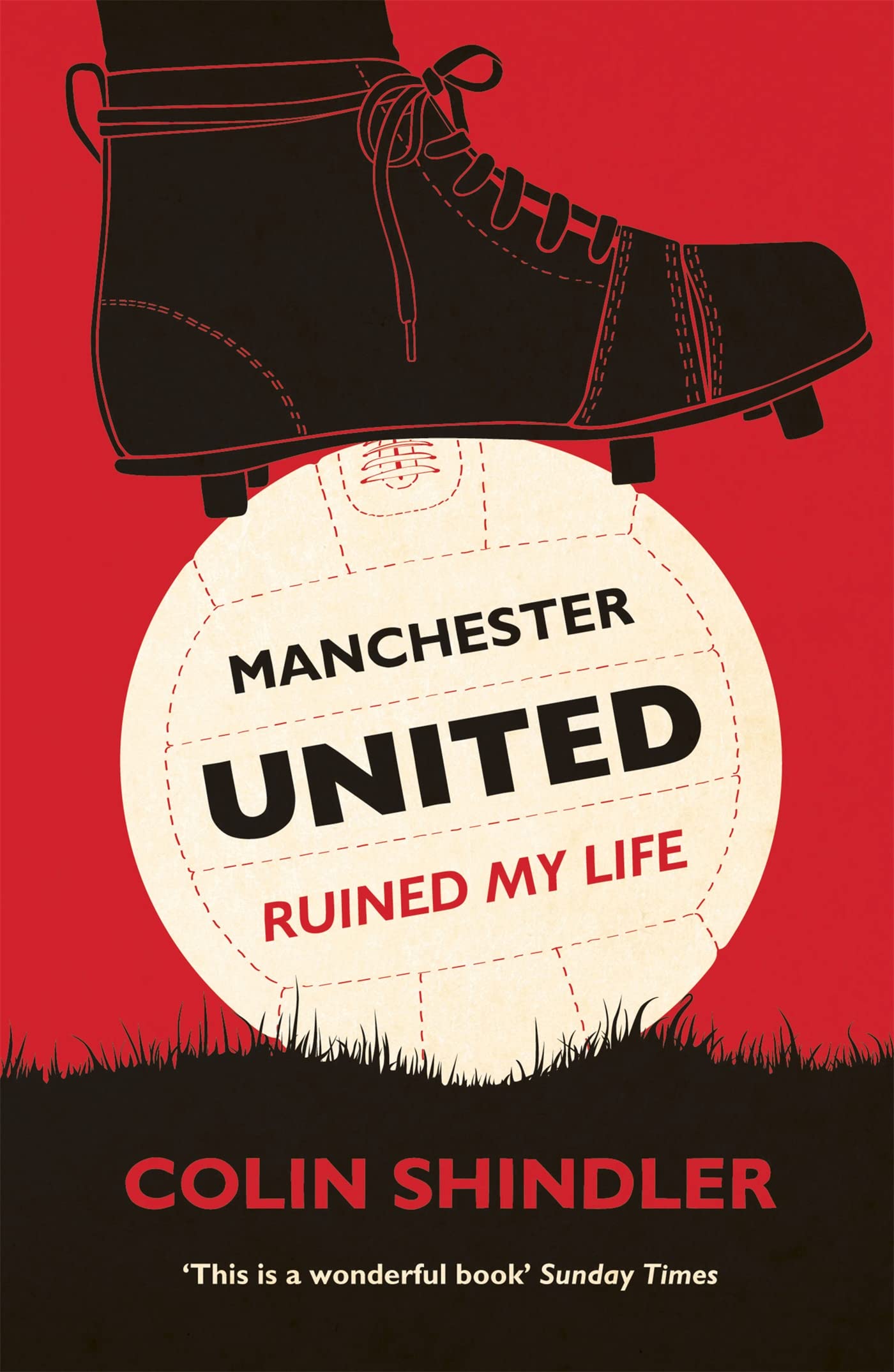 Manchester United Ruined My Life by Colin Shindler PAPERBACK 9780755363889