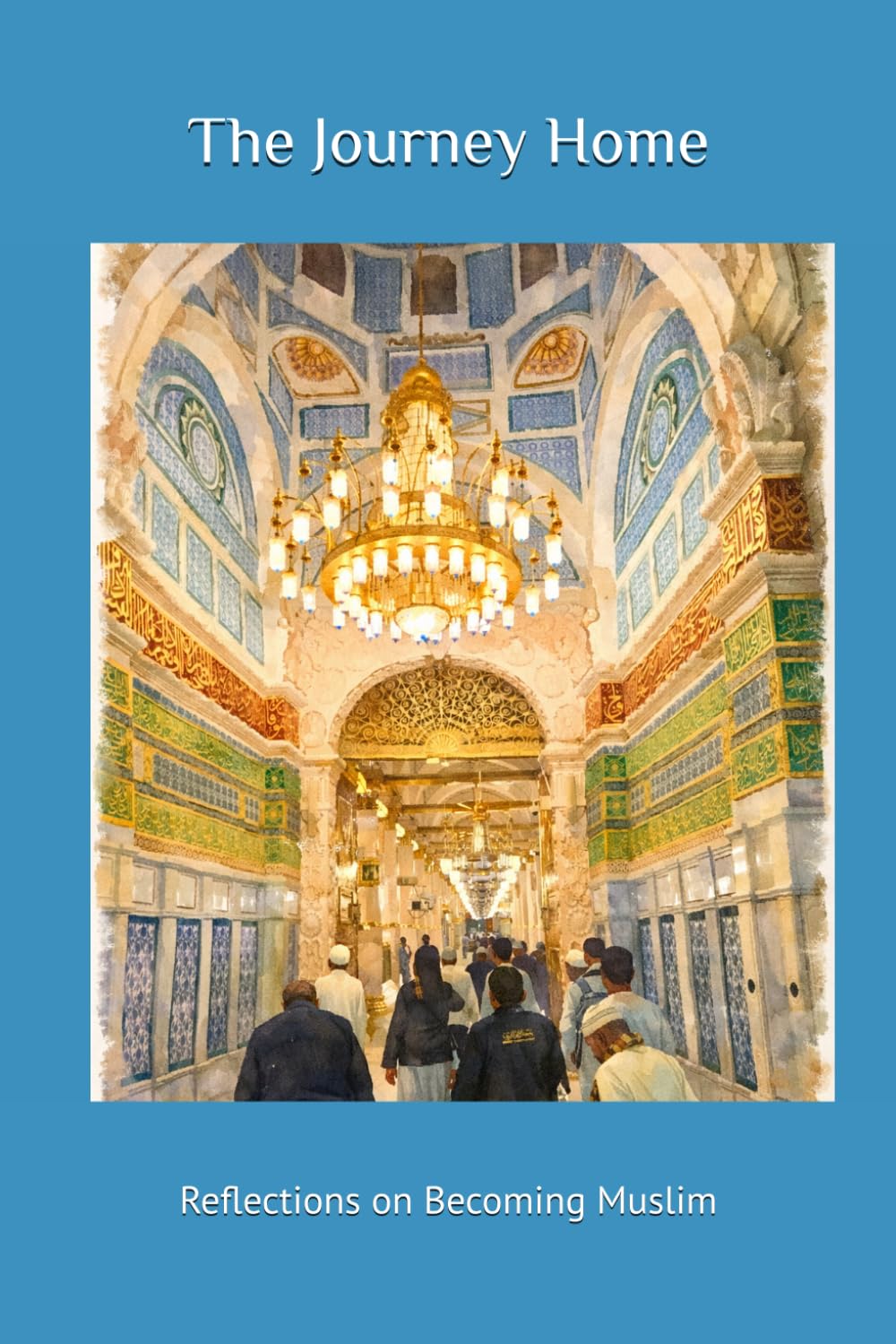 The Journey Home: Reflections on Becoming Muslim