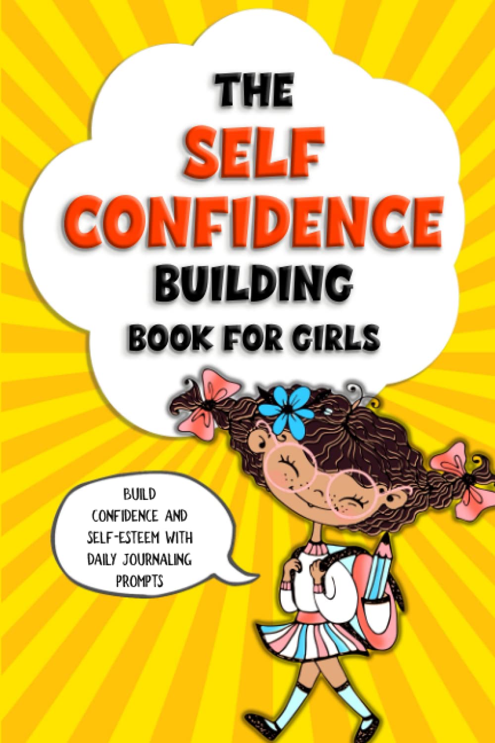 The Self Confidence Building Book for Girls: Build confidence and self-esteem with daily journaling prompts