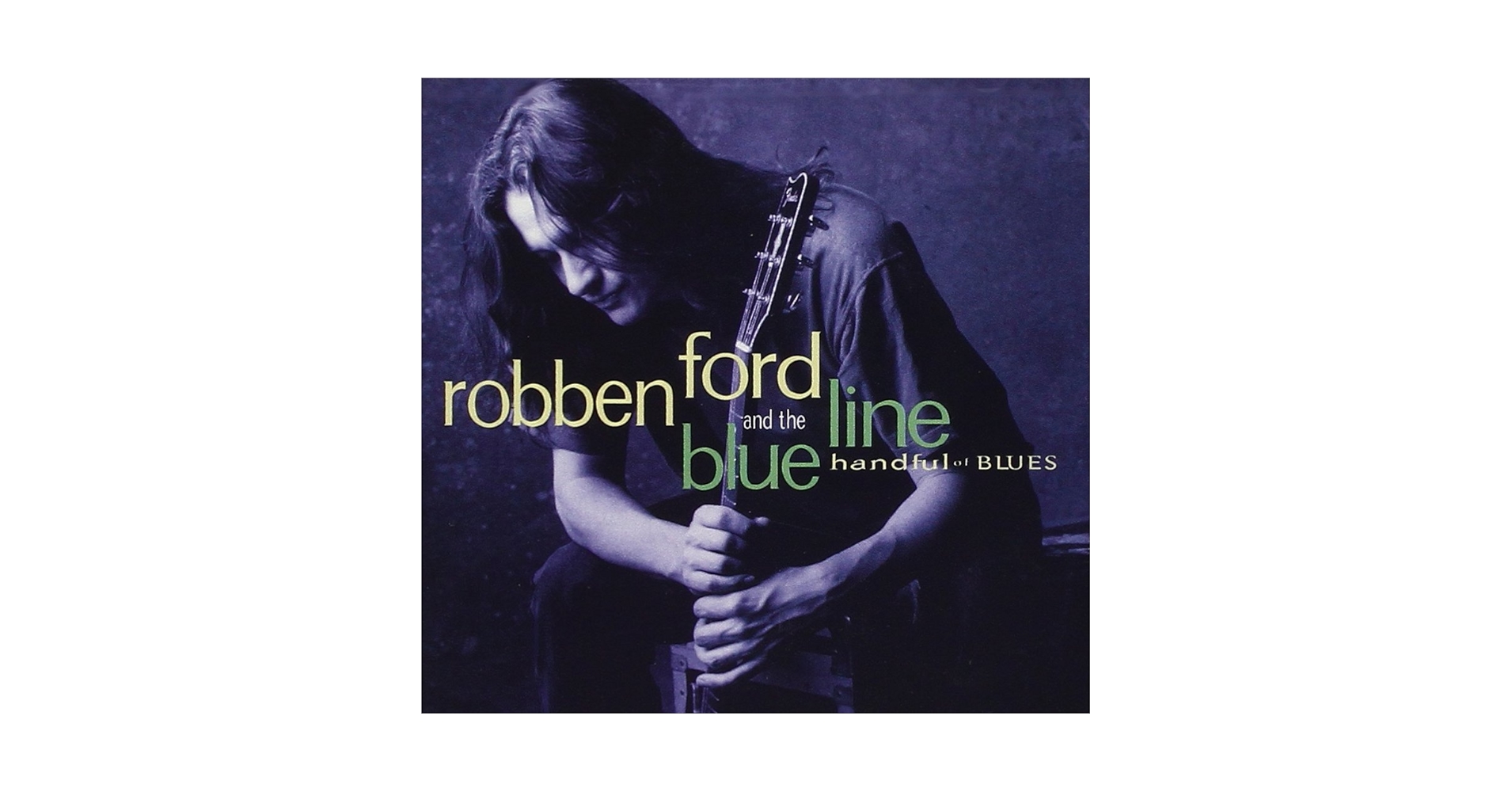ロッベン・フォード ブルー・ライン: ハンドフル・オブ・ブルース Amazon.com: Handful of Blues: CDs & Vinyl