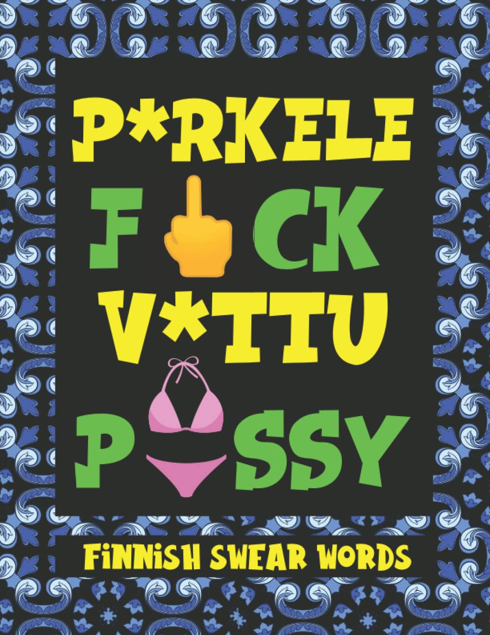 Finnish Swear Words: A List of Profanities With Stress Relieving Mandalas You Should Know (How to Swear Around the World)