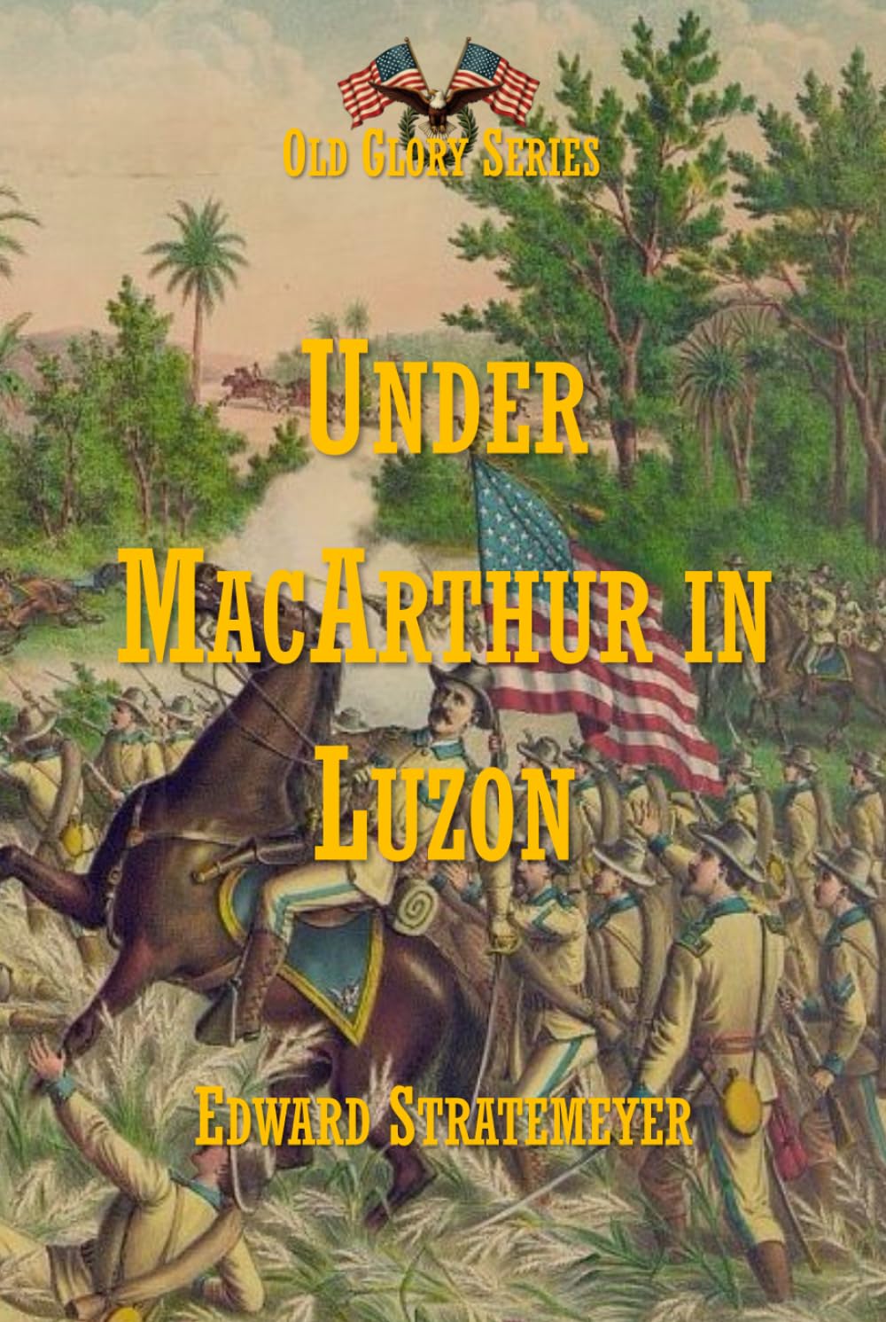 Under MacArthur in Luzon: Last Battles in the Philippines