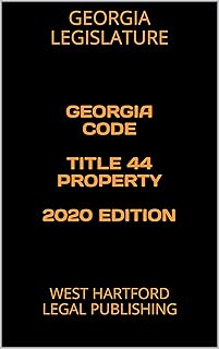 GEORGIA CODE TITLE 44 PROPERTY 2020 EDITION: WEST HARTFORD LEGAL PUBLISHING