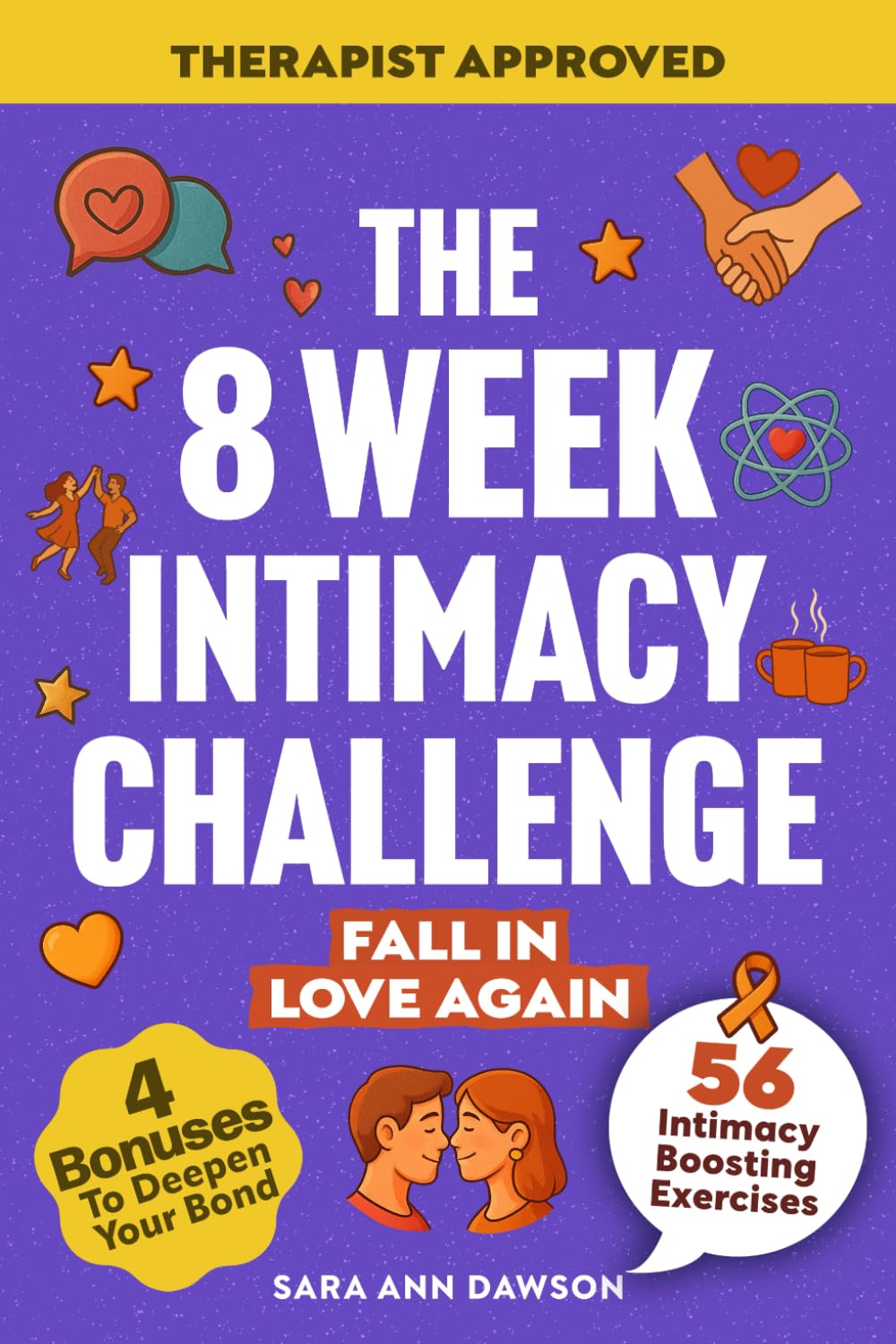 The 8 Week Intimacy Challenge: 56 Intimacy Boosting Practices to Reignite Passion, Deepen Connection, and Grow Closer Than Ever (Relationship Reignite Book Series)