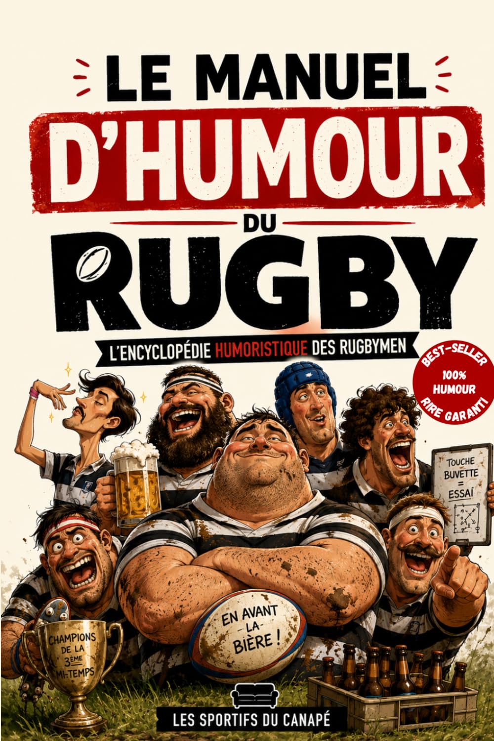 Le manuel d'humour du rugby: Le livre drôle sur les fous de la 3ème mi-temps | Cadeau original pour rugbyman (joueur, entraîneur, supporter)