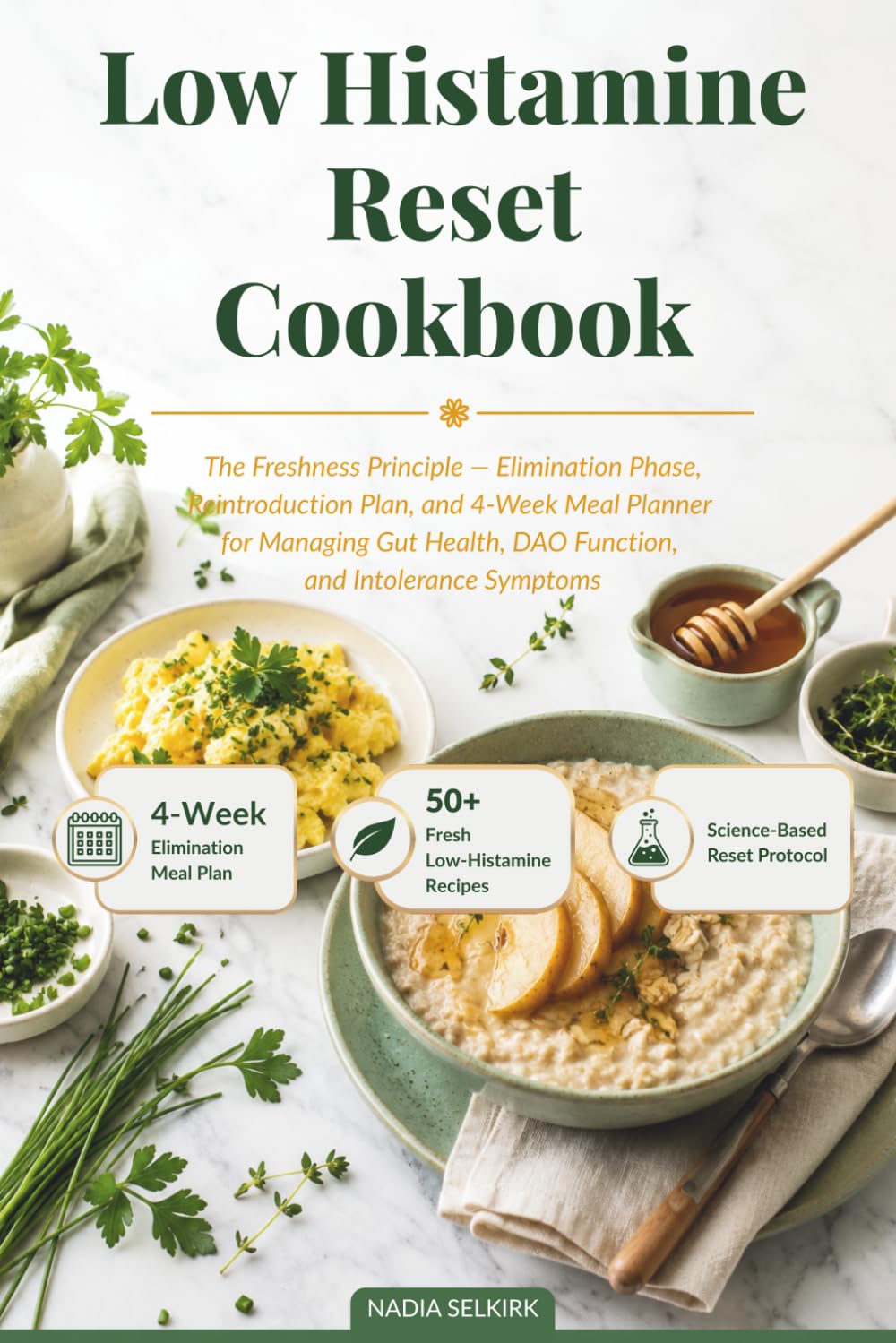 Low Histamine Reset Cookbook: The Freshness Principle, Elimination Phase, Reintroduction Plan, and 4-Week Meal Planner for Managing Gut Health, DAO Function, and Intolerance Symptoms