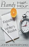Vista 1 de The Handy Half-Hour Rebooting A Writer's Resolve