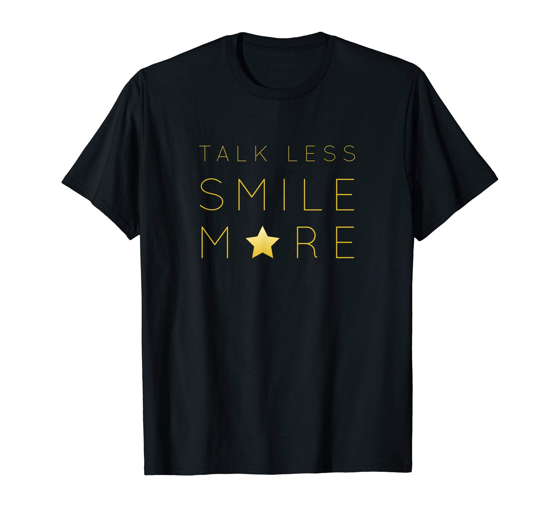 Talk Less Smile More Quote T-shirtTalk Less Smile More Quote T-ShirtOEKO-TEX STANDARD 100