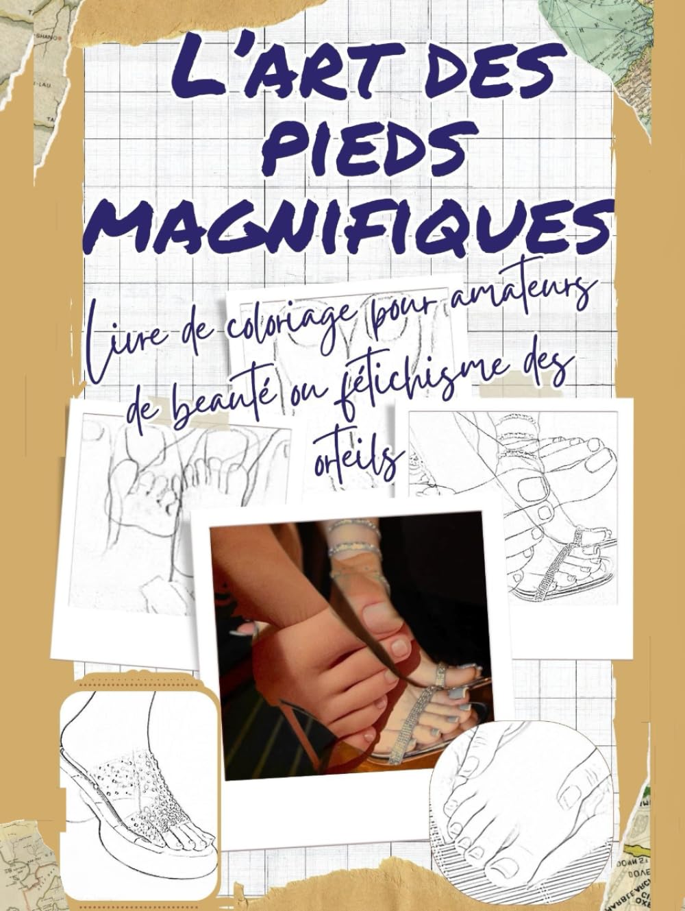 L’art des pieds magnifiques: Livre de coloriage pour amateurs de beauté ou fétichisme des orteils