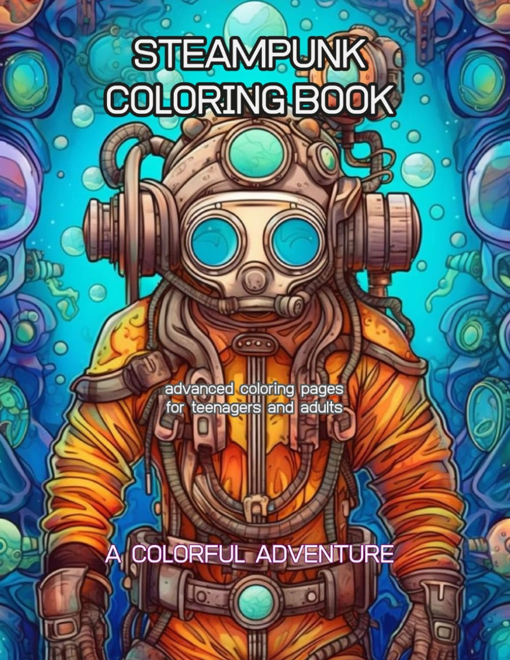 Steampunk coloring book for teenagers and adults: Submarines, Sea Monsters, Mechanical Fish - advanced & astounding coloring pages for painting lovers