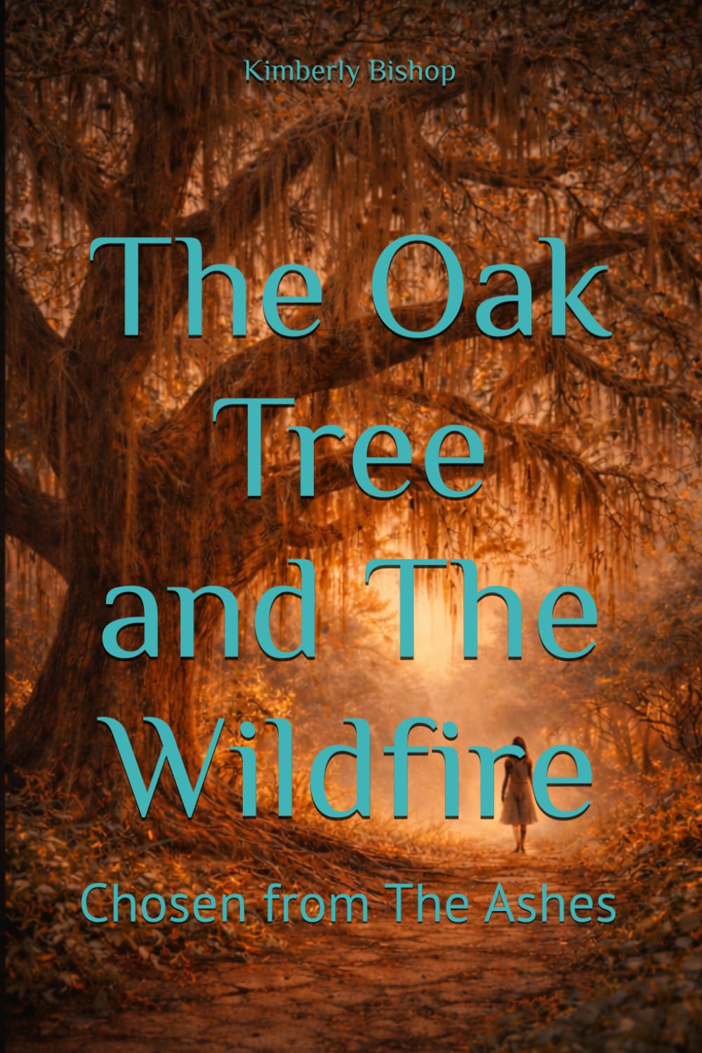 The Oak Tree and The Wildfire: Chosen from The Ashes
