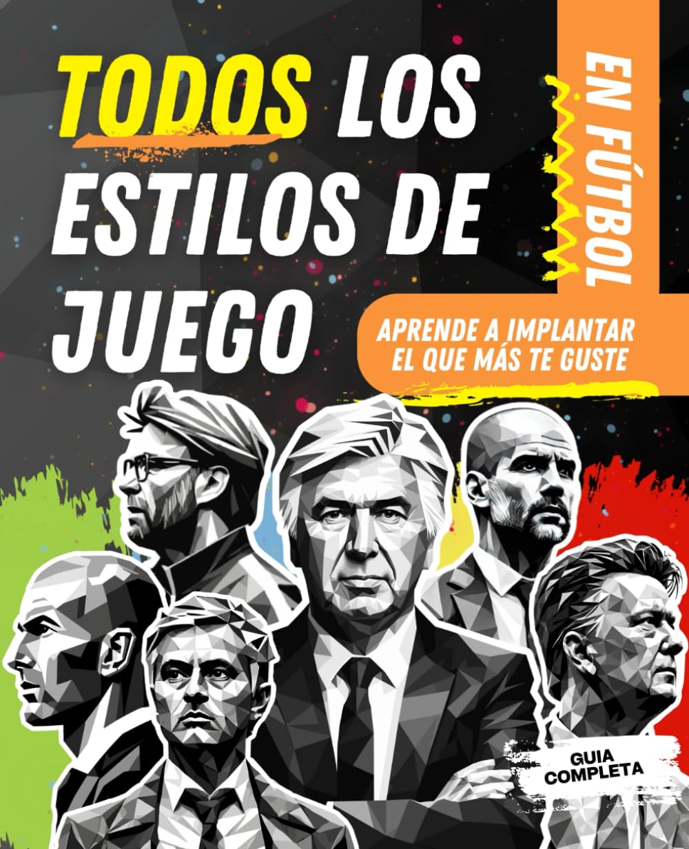 ESTILOS DE JUEGO EN FÚTBOL: Guía completa: Encuentra tu estilo, aprende paso a paso y aplica el que más te guste (Spanish Edition)