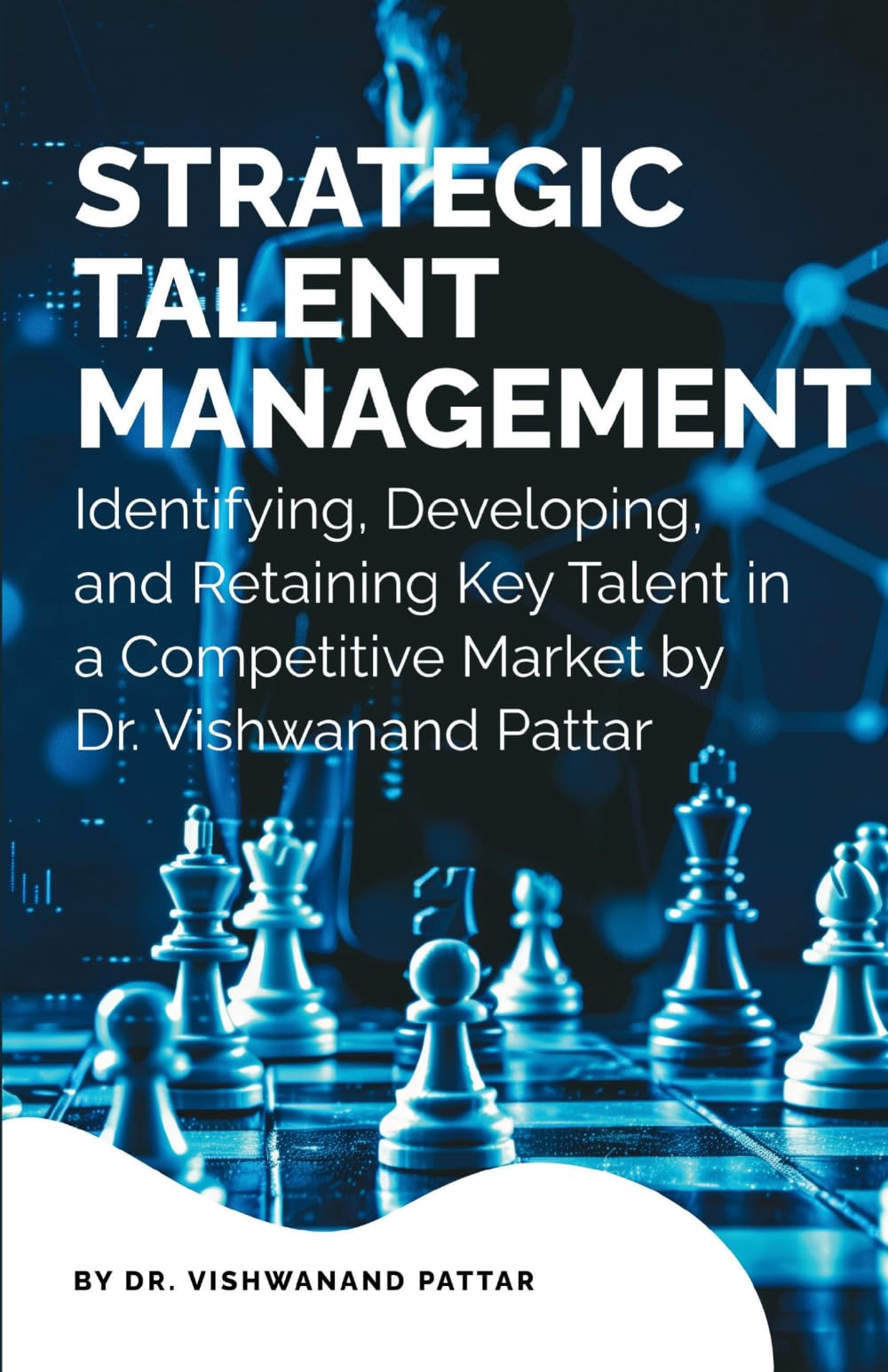 Strategic Talent Management: Identifying, Developing, and Retaining Key Talent in a Competitive Market