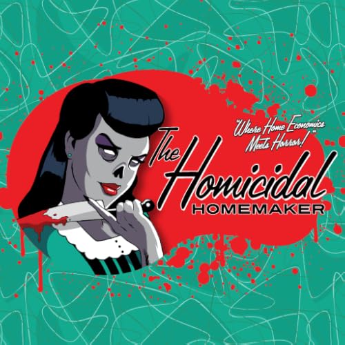 The Homicidal Homemaker