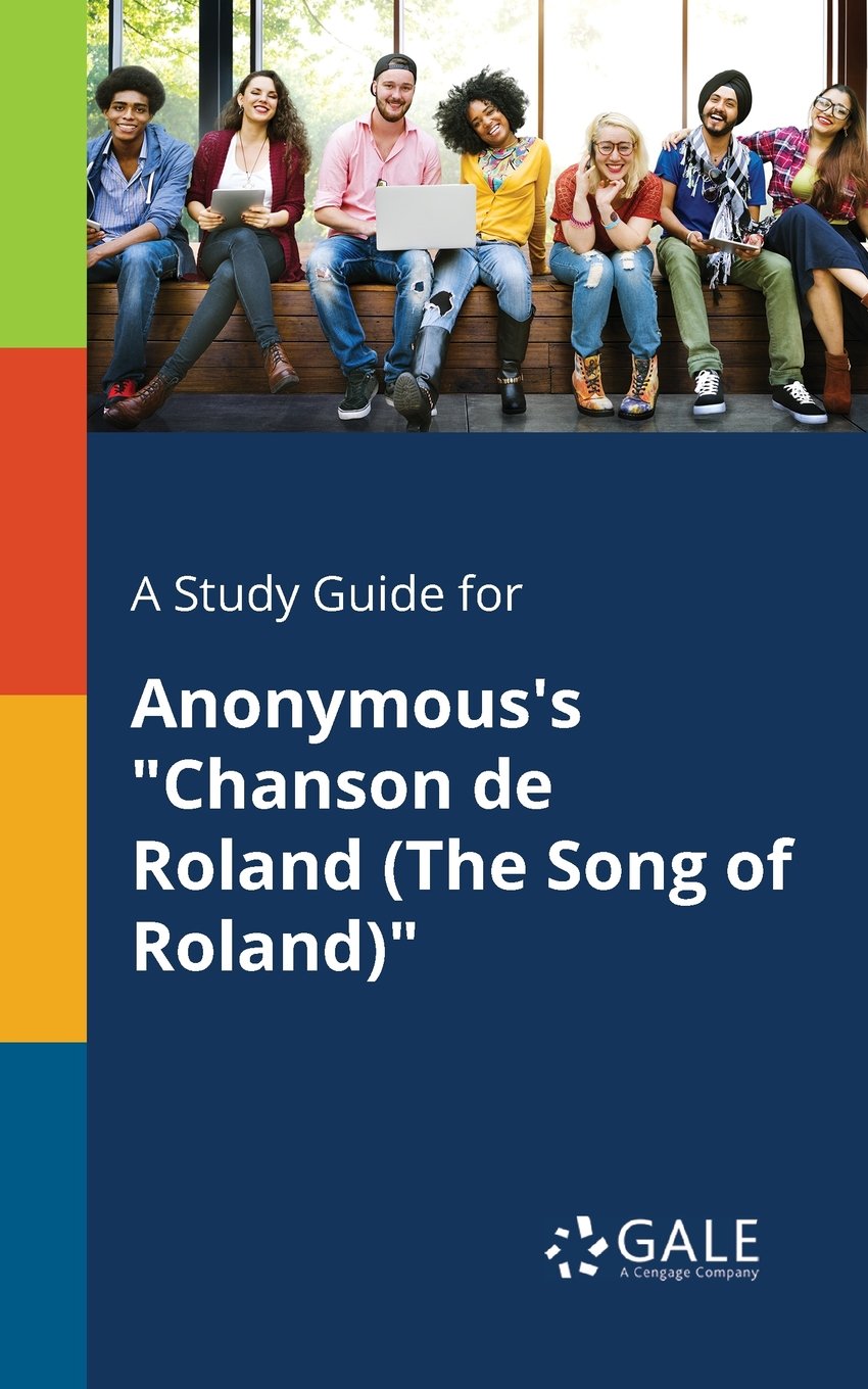 A Study Guide for Anonymous's "Chanson de Roland (The Song of Roland)" (Epics for Students)